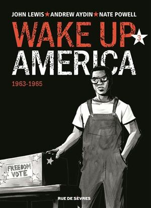 Wake up America 1963-1968 by John Lewis, Andrew Aydin