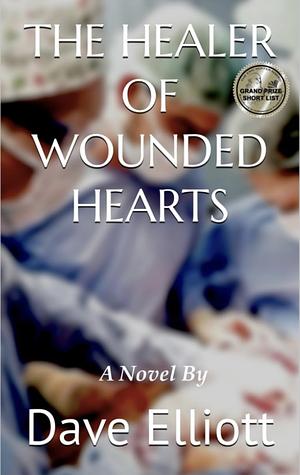 The Healer of Wounded Hearts by Dave Elliott
