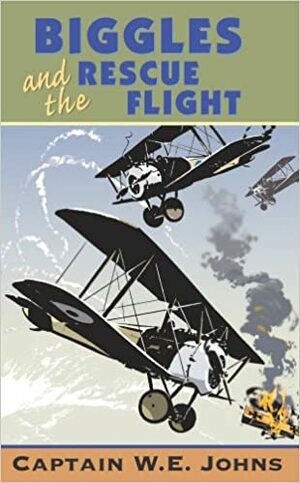 Biggles and the Rescue Flight by W.E. Johns