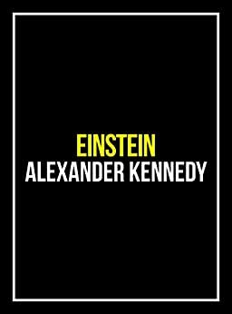 Einstein: A Life of Genius by Alexander Kennedy