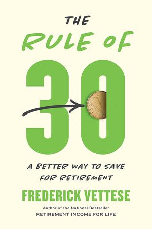 The Rule of 30: A Better Way to Save for Retirement by Som Seif, Frederick Vettese