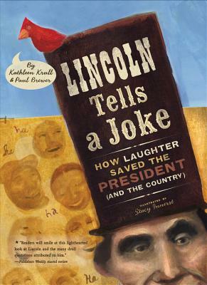 Lincoln Tells a Joke: How Laughter Saved the President (and the Country) by Kathleen Krull, Paul Brewer