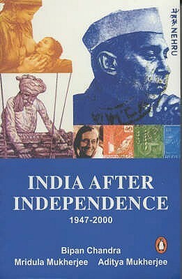 India After Independence by Bipan Chandra, Mridula Mukherjee