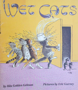 Wet Cats by Eric Gurney, Rita Golden Gelman