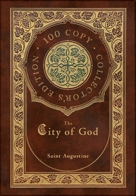 The City of God (100 Copy Collector's Edition) by Saint Augustine
