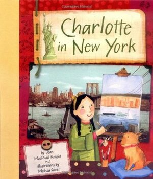 Charlotte in New York by Melissa Sweet, Joan MacPhail Knight