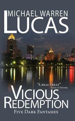 Vicious Redemption: Five Dark Fantasies by Michael W. Lucas