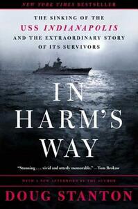 In Harm's Way: The Sinking of the USS Indianapolis and the Extraordinary Story of Its Survivors by Doug Stanton