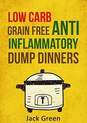 Anti Inflammatory Diet: Low Carb & Grain Free Budget Friendly Dump Dinners by Mike Woods