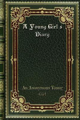 A Young Girl's Diary by An Anonymous Young Girl