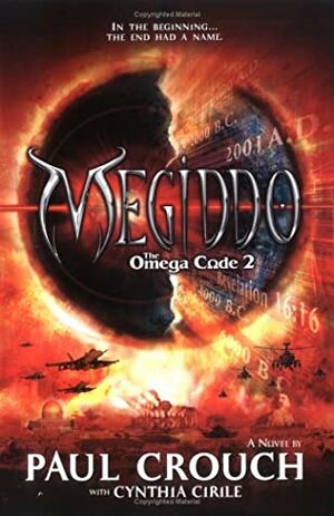 Megiddo; The Omega Code 2 by Paul F. Crouch Sr., Cynthia Cirile