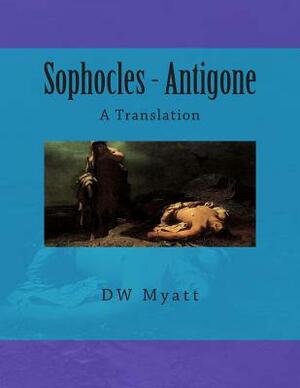 Sophocles - Antigone: A Translation by Sophocles