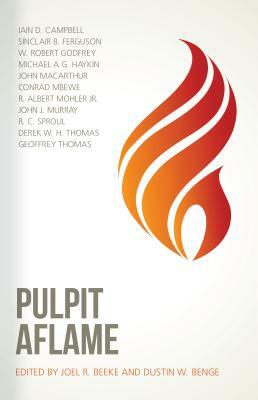 Pulpit Aflame: Essays in Honor of Steven J. Lawson by R. C. Sproul, R. Albert Mohler, John MacArthur