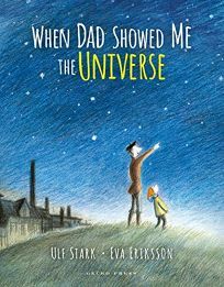 When Dad Showed Me the Universe by Ulf Stark