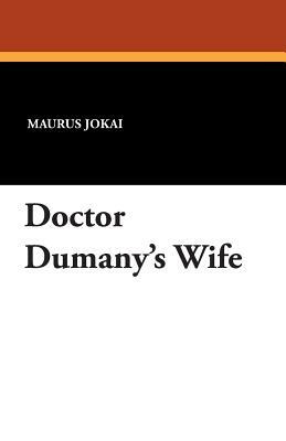 Doctor Dumany's Wife by Maurus Jókai