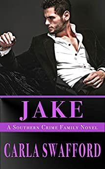 Jake: A Southern Crime Family Novel by Carla Swafford