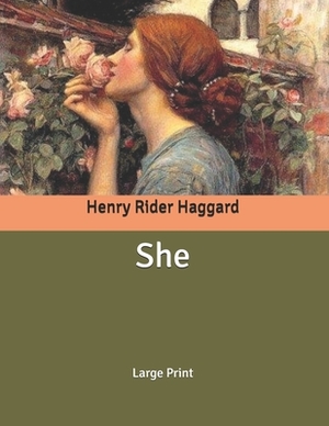 She: Large Print by H. Rider Haggard