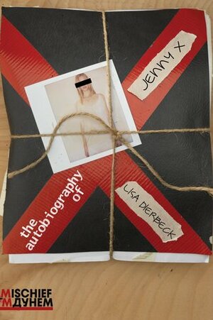 The Autobiography of Jenny X by Lisa Dierbeck