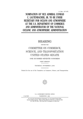 Nomination of Vice Admiral Conrad C. Lautenbacher, Jr. to be Under Secretary for Oceans and Atmosphere at the U.S. Department of Commerce and Administ by United States Congress, United States Senate, Committee on Commerce Science (senate)