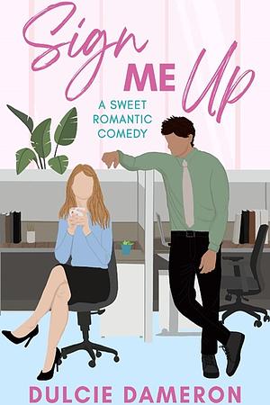 Sign Me Up by Dulcie Dameron