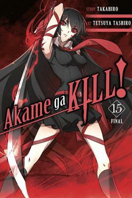 Akame Ga Kill!, Vol. 15 by Tetsuya Tashiro, Takahiro