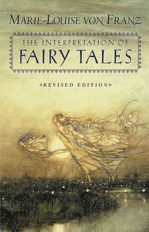 The Interpretation of Fairy Tales by Marie-Louise von Franz, Kendra Crossen