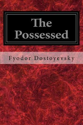 The Possessed: Or, the Devils by Fyodor Dostoevsky