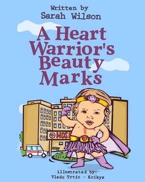 A Heart Warrior's Beauty Marks by Sarah Wilson