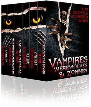 Vampires, Werewolves, & Zombies by W.J. May, Chrissy Peebles, Kristen Middleton, Dale Mayer