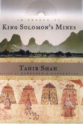 In Search of King Solomon's Mines by Tahir Shah