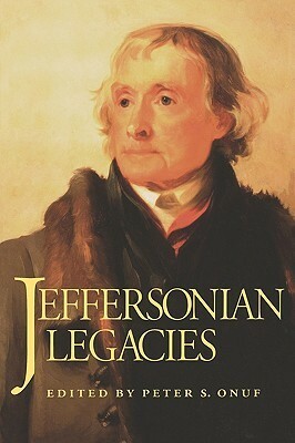 Jeffersonian Legacies by John Lauritz Larson, Scot A. French, Rhys Isaac, Peter S. Onuf, Jack P. Greene, Gordon S. Wood, Joyce Appleby, Stephen A. Conrad, Walter F. LaFeber, Douglas L. Wilson, Paul K. Conkin, Daniel P. Jordan, Lucia C. Stanton, Herbert Sloan, Merrill D. Peterson, Michael Lienesch, Edward L. Ayers, Jan Lewis, Paul Finkelman