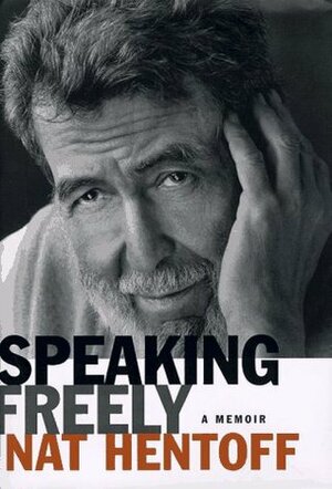 Speaking Freely by Nat Hentoff