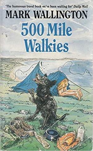 Five Hundred Mile Walkies by Mark Wallington