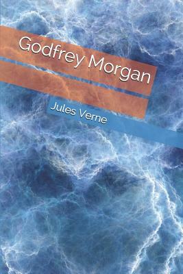 Godfrey Morgan by Jules Verne