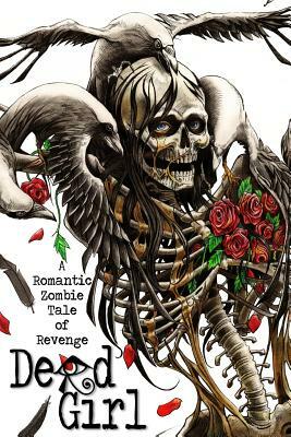 Dead Girl: A Romantic Zombie Tale of Revenge by Stavros