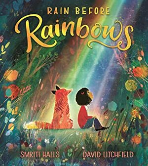 Rain Before Rainbows by David Litchfield, Smriti Prasadam-Halls