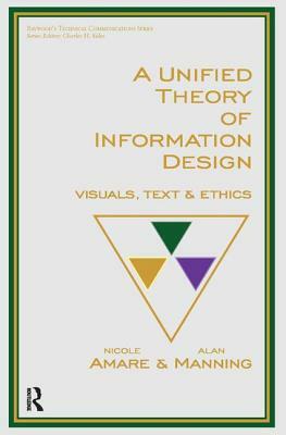 A Unified Theory of Information Design: Visuals, Text and Ethics by Nicole Amare, Alan Manning