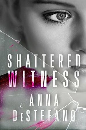 Shattered Witness by Anna DeStefano