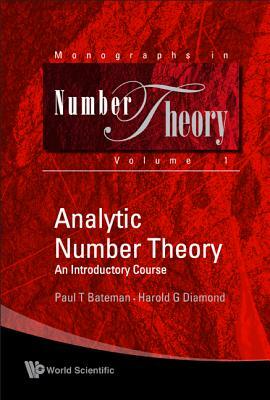 Analytic Number Theory: An Introductory Course by Paul Trevier Bateman, Harold G. Diamond