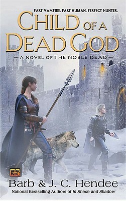 Child of a Dead God by Barb Hendee, J.C. Hendee