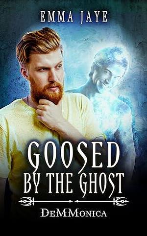 Goosed by the Ghost by Emma Jaye, Emma Jaye