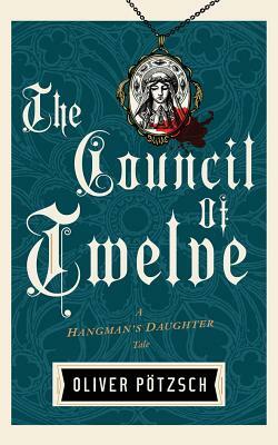 The Council of Twelve by Oliver Pötzsch