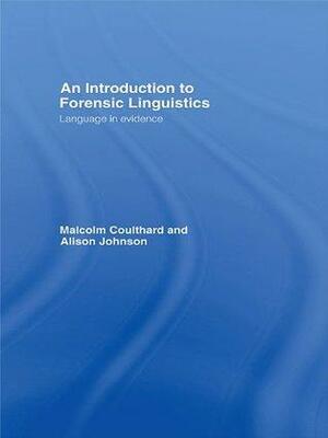 Introducing Forensic Linguistics by Alison Johnson, Malcolm Coulthard