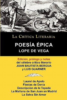 Lope de Vega: Poesia Epica, Coleccion La Critica Literaria Por El Celebre Critico Literario Juan Bautista Bergua, Ediciones Ibericas by Lope de Vega, Juan Bautista Bergua