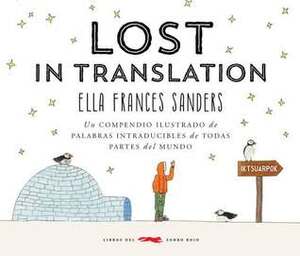 Lost in Translation: Un compendio ilustrado de palabras intraducibles by Sally Avigdor, Ella Frances Sanders