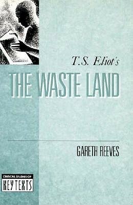 T.S. Eliot's The Waste Land by Gareth Reeves