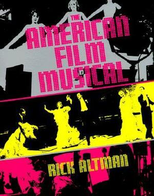 The American Film Musical by Rick Altman