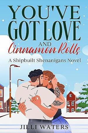 You've Got Love and Cinnamon Rolls by Jilli Waters, Jilli Waters