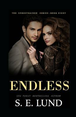 Endless: The Unrestrained Series: Book 8 by S. E. Lund