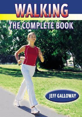 Walking: The Complete Book by Jeff Galloway